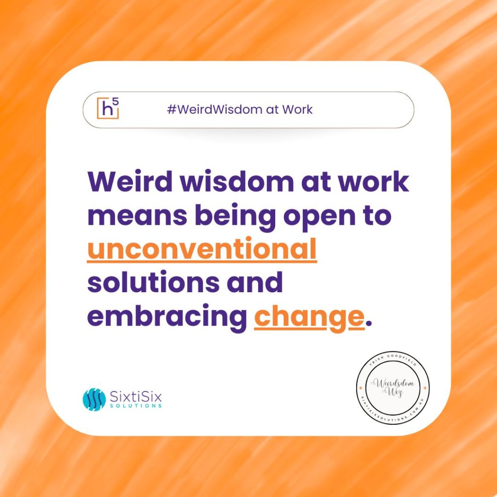 What does Weird Wisdom® at Work even&nbsp;mean?