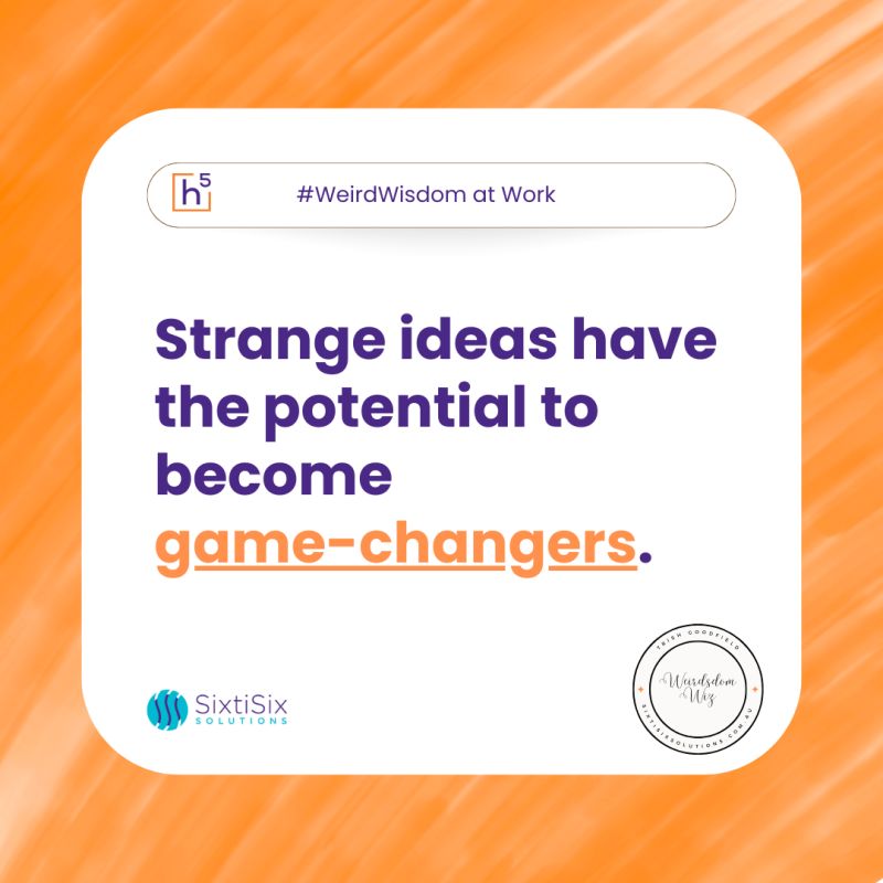 ‘Strange’ ideas often shine the&nbsp;brightest.