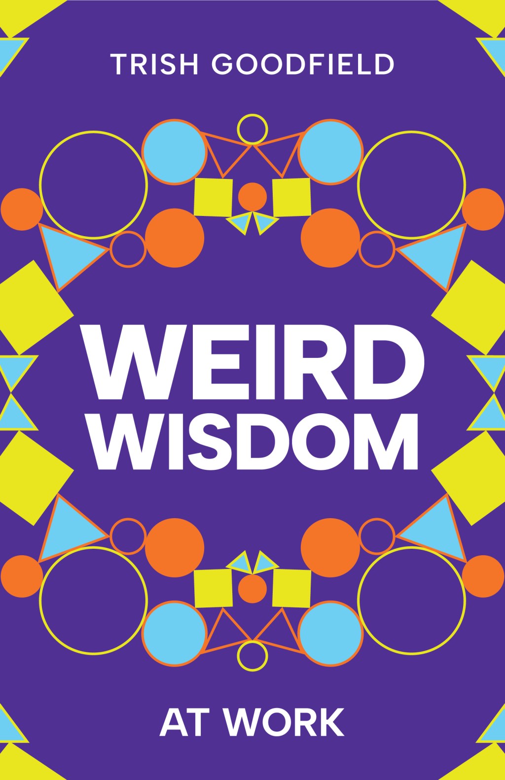 First Look: Weird Wisdom® At&nbsp;Work